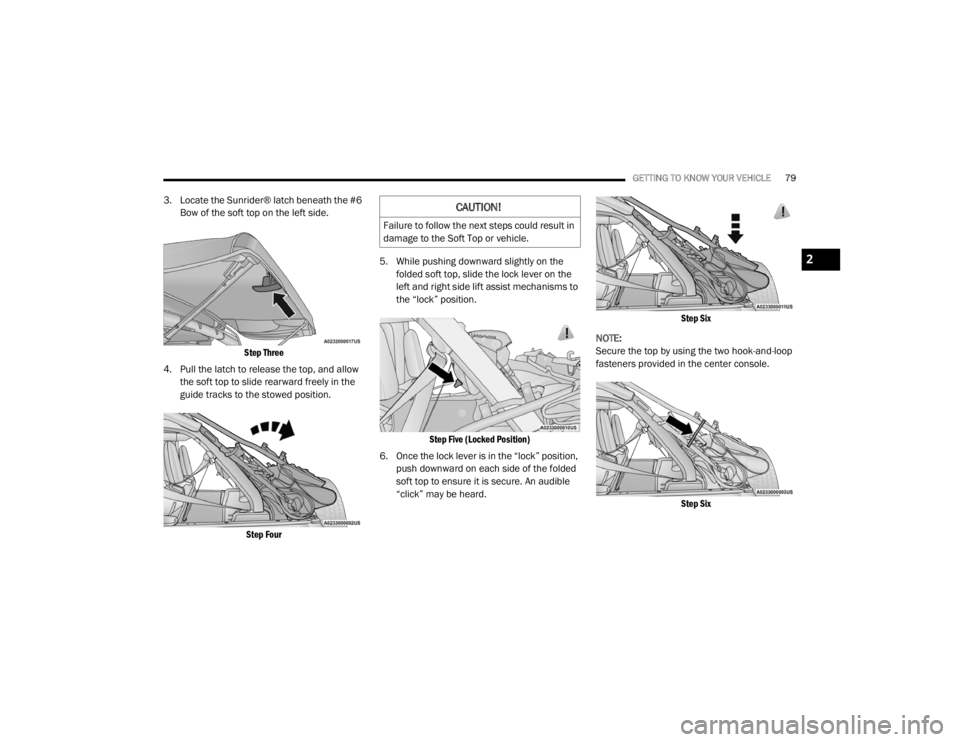 JEEP WRANGLER 2022 Manual Online 
CAUTION!
Failure to follow the next steps could result in 
damage to the Soft Top or vehicle.
2

21_JL_OM_EN_USC_t.book  Page 79   