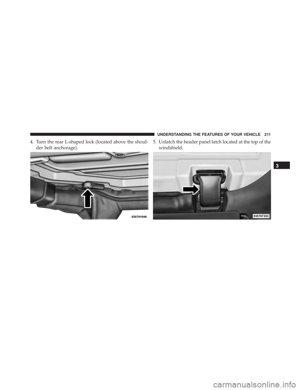 JEEP WRANGLER 2016 Owners Manual 3
UNDERSTANDING THE FEATURES OF YOUR VEHICLE 211 JEEP WRANGLER 2016 Owners Manual 3
UNDERSTANDING THE FEATURES OF YOUR VEHICLE 211