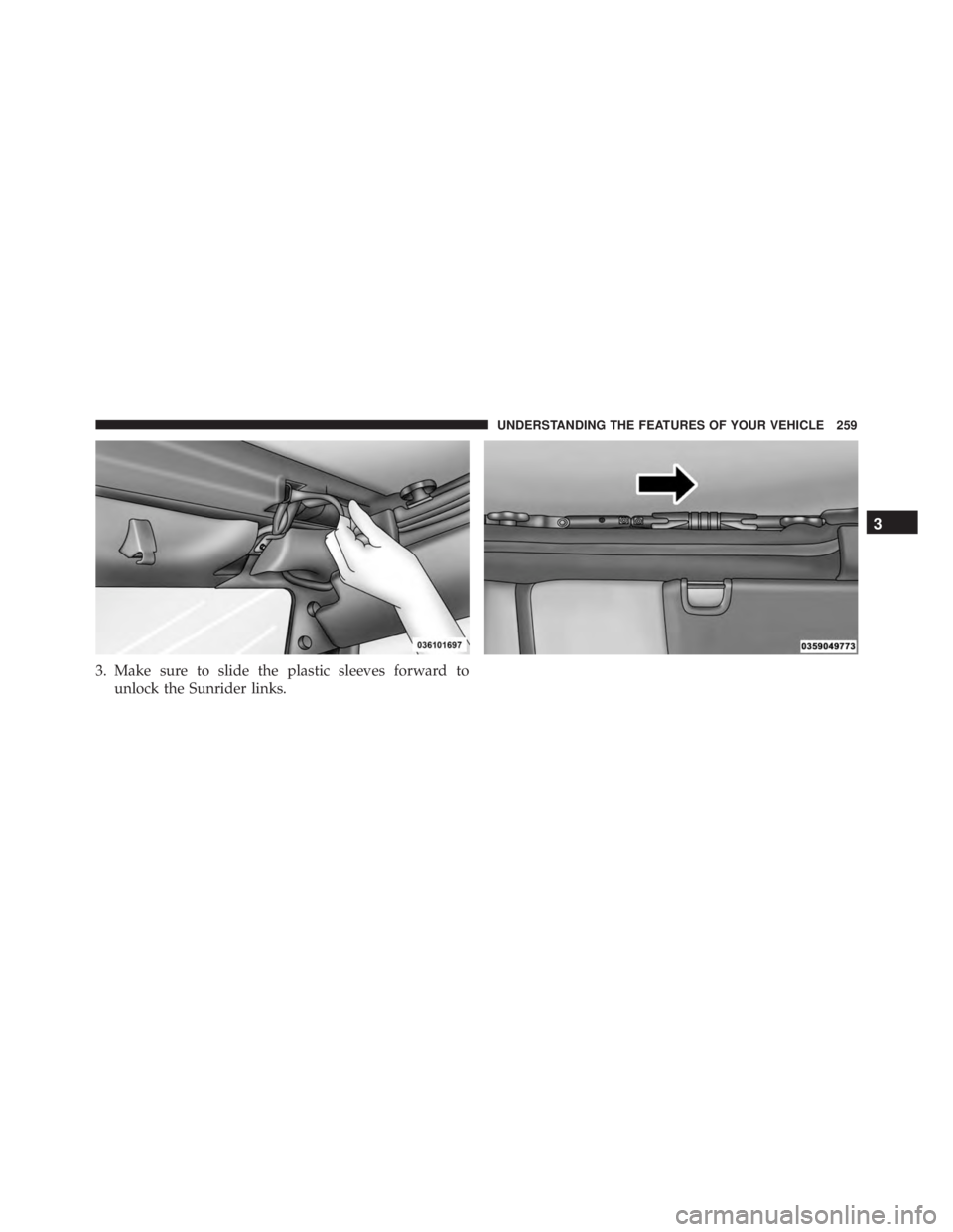 JEEP WRANGLER 2016 Owners Manual 3
UNDERSTANDING THE FEATURES OF YOUR VEHICLE 259 JEEP WRANGLER 2016 Owners Manual 3
UNDERSTANDING THE FEATURES OF YOUR VEHICLE 259