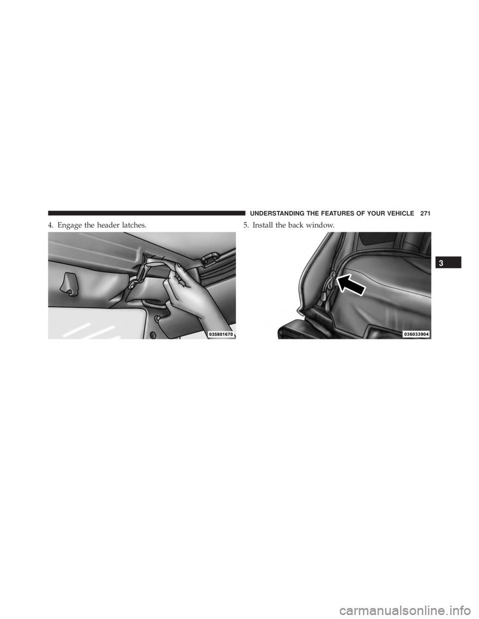 JEEP WRANGLER 2016 Owners Manual 3
UNDERSTANDING THE FEATURES OF YOUR VEHICLE 271 JEEP WRANGLER 2016 Owners Manual 3
UNDERSTANDING THE FEATURES OF YOUR VEHICLE 271