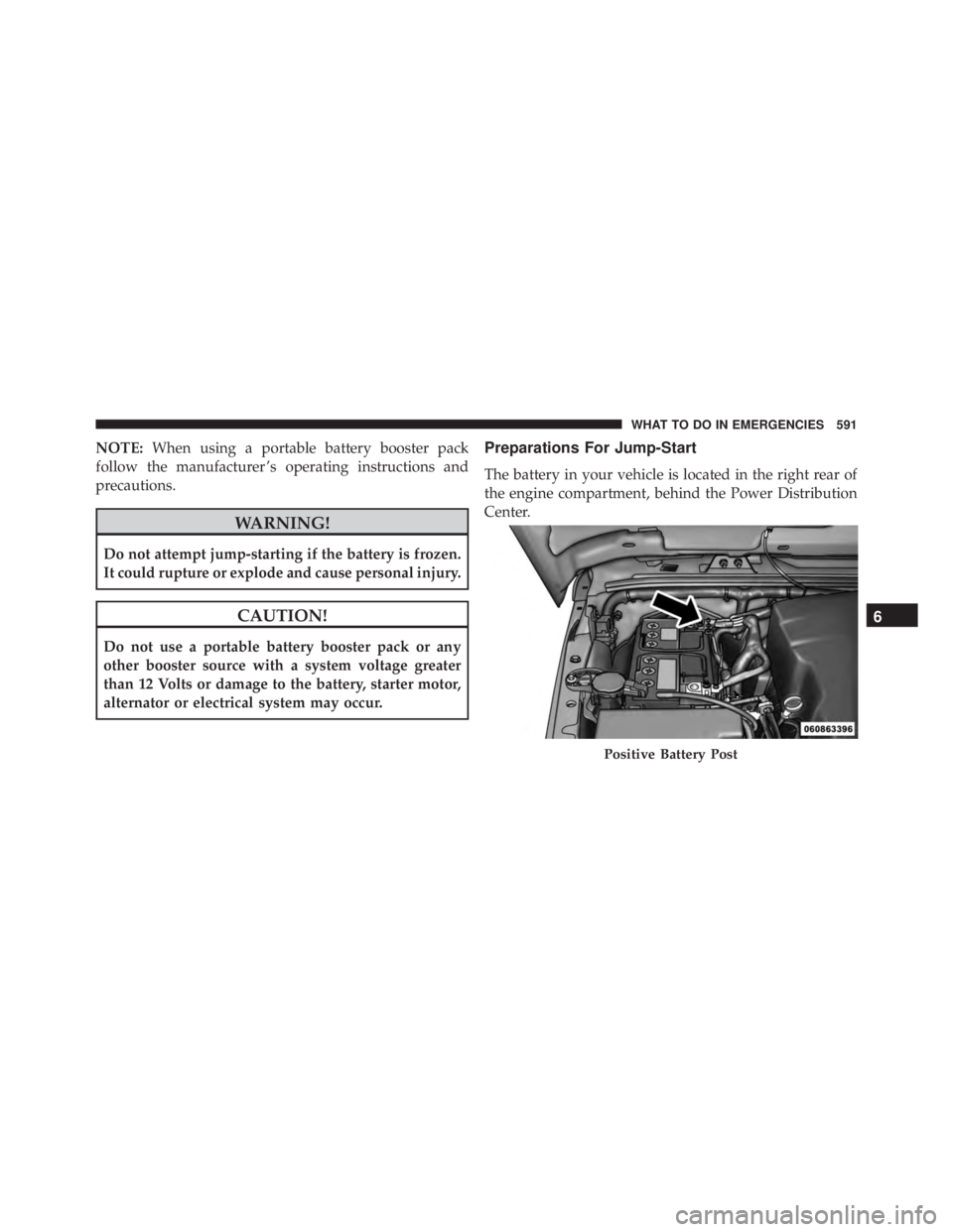 JEEP WRANGLER 2016  Owners Manual NOTE:When using a portable battery booster pack
follow the manufacturer ’s operating instructions and
precautions. 