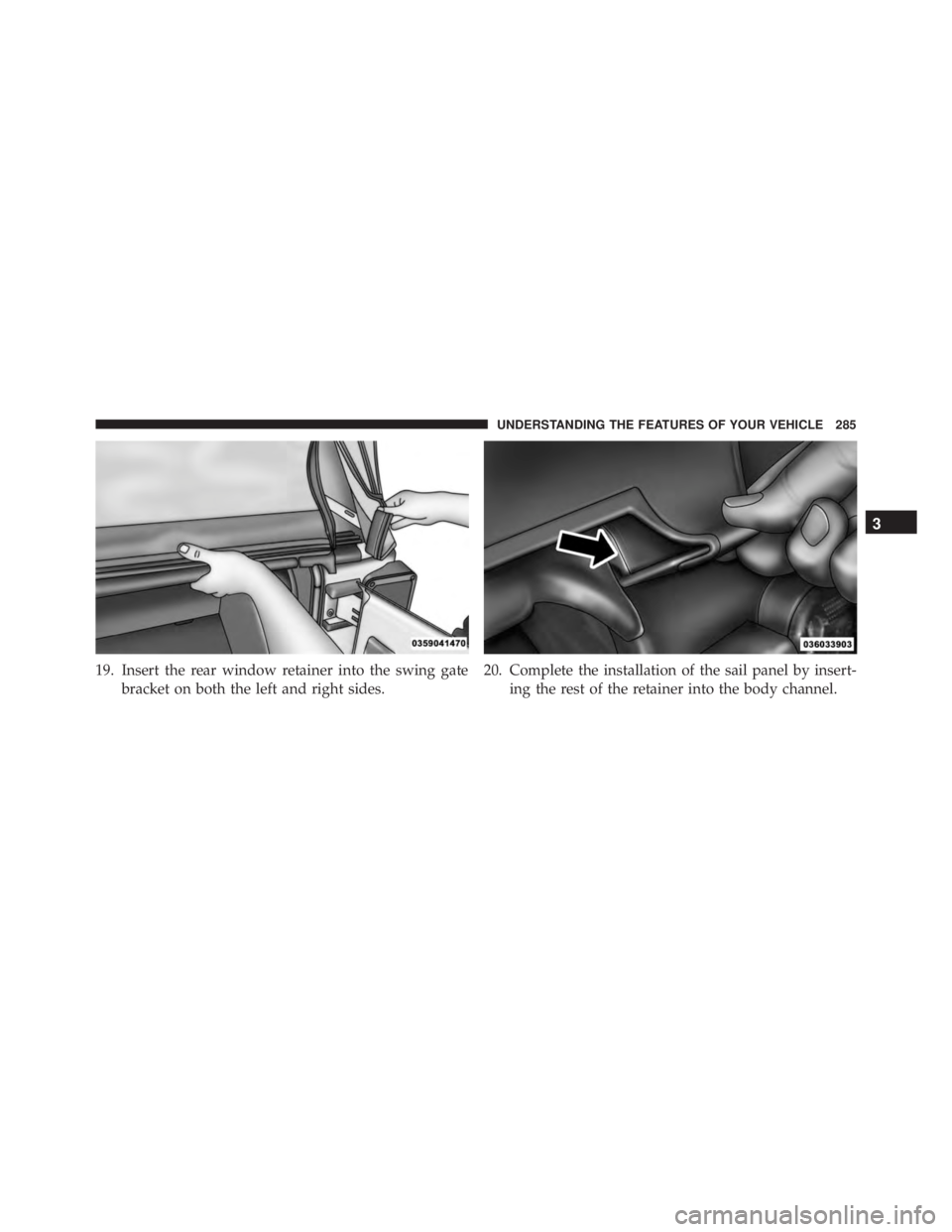 JEEP WRANGLER 2015 Owners Manual 3
UNDERSTANDING THE FEATURES OF YOUR VEHICLE 285 JEEP WRANGLER 2015 Owners Manual 3
UNDERSTANDING THE FEATURES OF YOUR VEHICLE 285