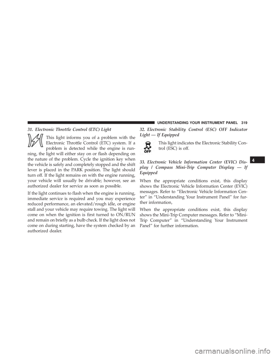 JEEP WRANGLER 2015 Owners Manual 4
UNDERSTANDING YOUR INSTRUMENT PANEL 319 JEEP WRANGLER 2015 Owners Manual 4
UNDERSTANDING YOUR INSTRUMENT PANEL 319