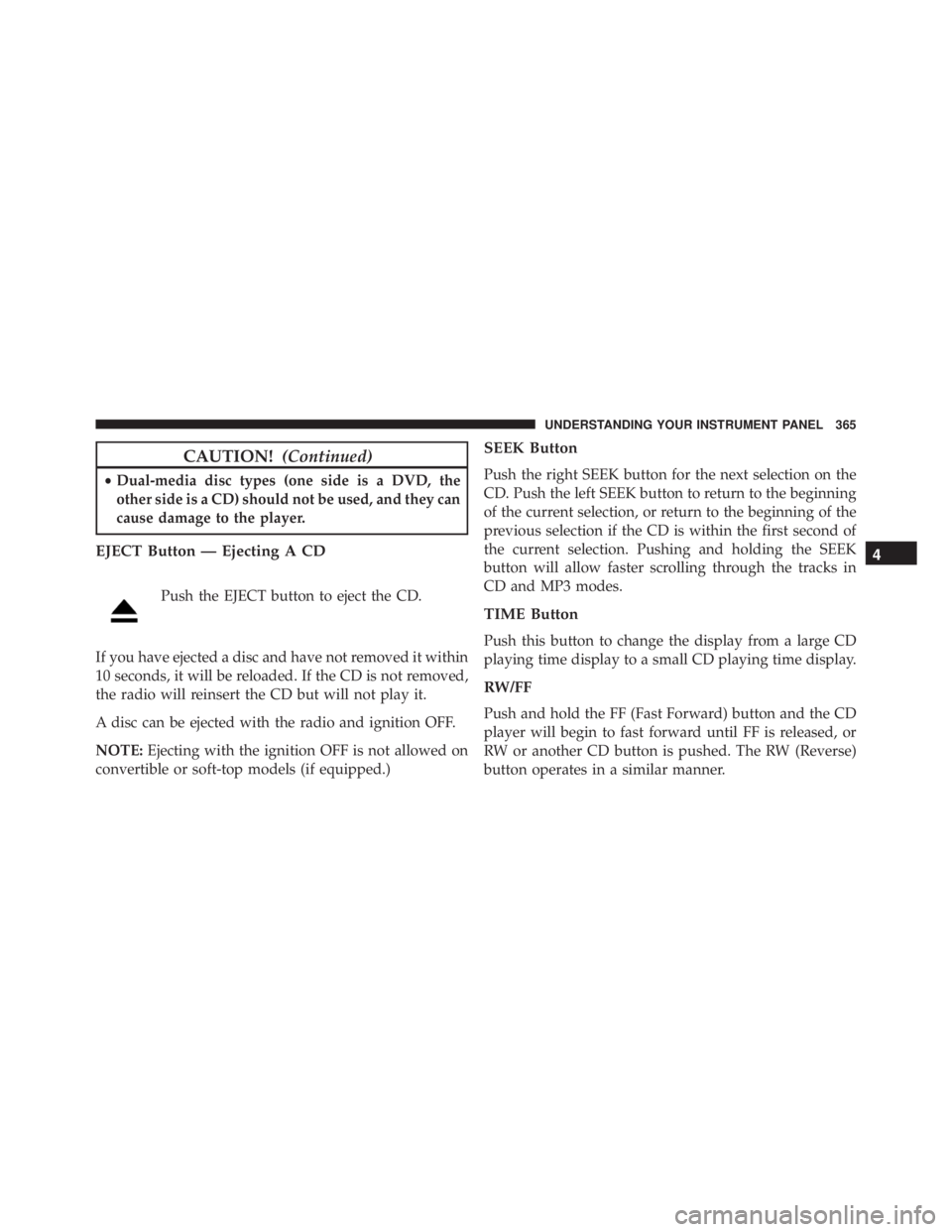 JEEP WRANGLER 2015 Owners Manual 4
UNDERSTANDING YOUR INSTRUMENT PANEL 365 JEEP WRANGLER 2015 Owners Manual 4
UNDERSTANDING YOUR INSTRUMENT PANEL 365
