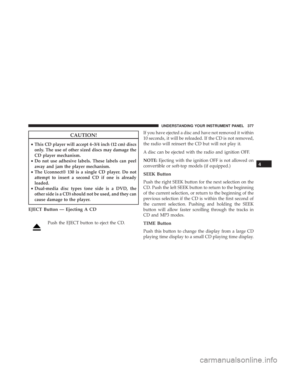 JEEP WRANGLER 2015 Owners Manual 4
UNDERSTANDING YOUR INSTRUMENT PANEL 377 JEEP WRANGLER 2015 Owners Manual 4
UNDERSTANDING YOUR INSTRUMENT PANEL 377