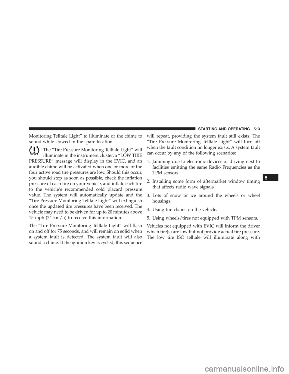 JEEP WRANGLER 2015 Owners Manual 5
STARTING AND OPERATING 513 JEEP WRANGLER 2015 Owners Manual 5
STARTING AND OPERATING 513