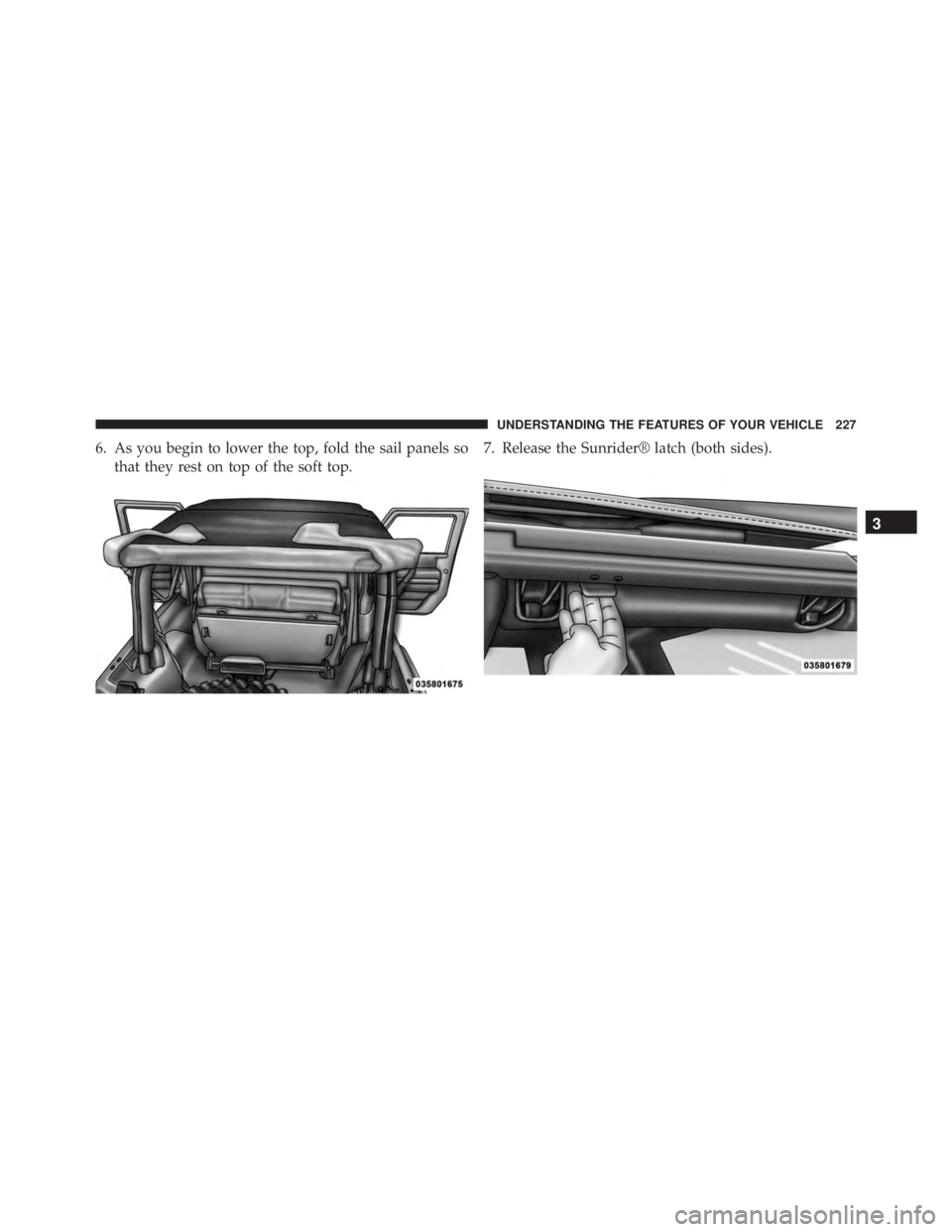 JEEP WRANGLER 2014 Owners Manual 3
UNDERSTANDING THE FEATURES OF YOUR VEHICLE 227 JEEP WRANGLER 2014 Owners Manual 3
UNDERSTANDING THE FEATURES OF YOUR VEHICLE 227