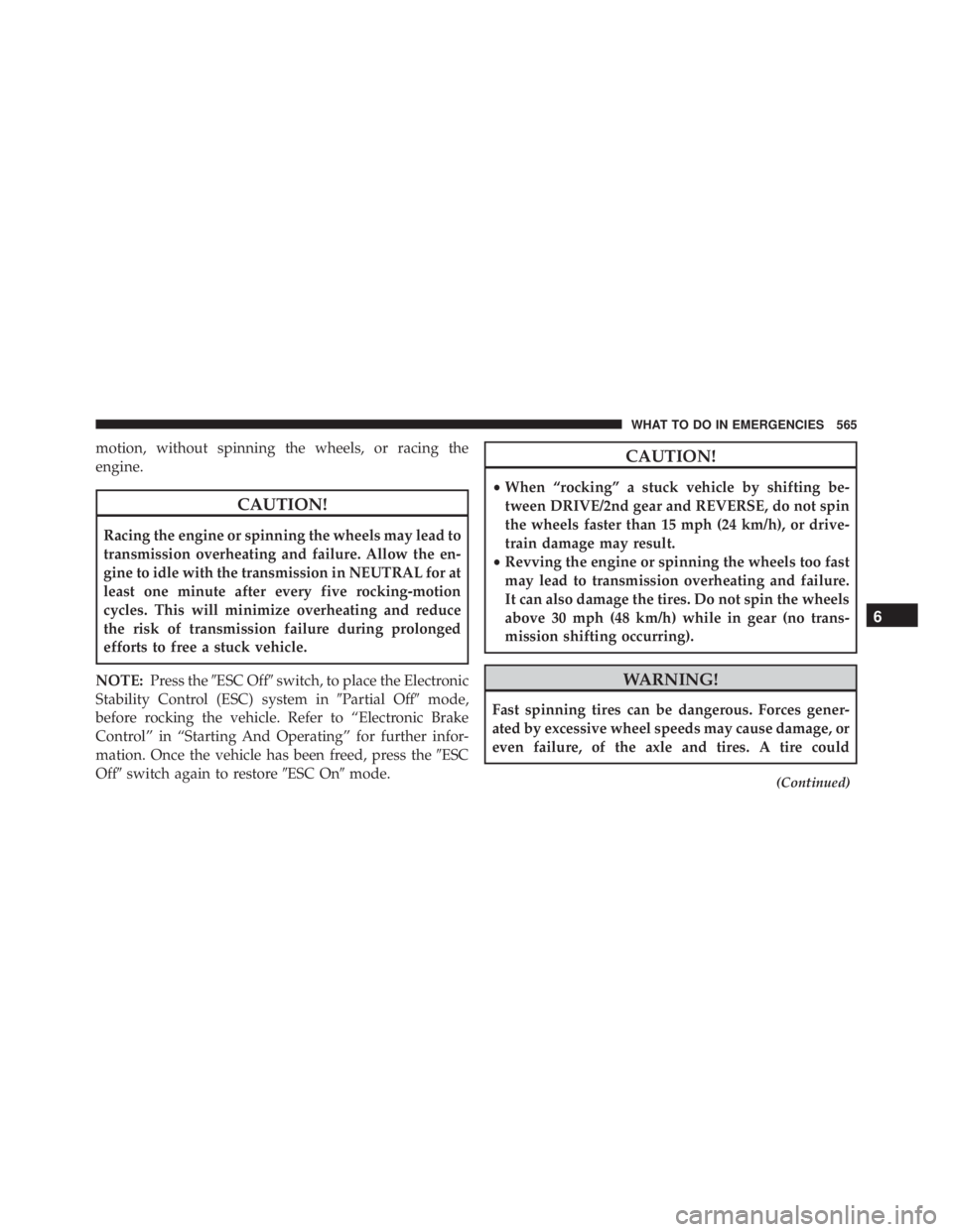 JEEP WRANGLER 2014  Owners Manual motion, without spinning the wheels, or racing the
engine. 