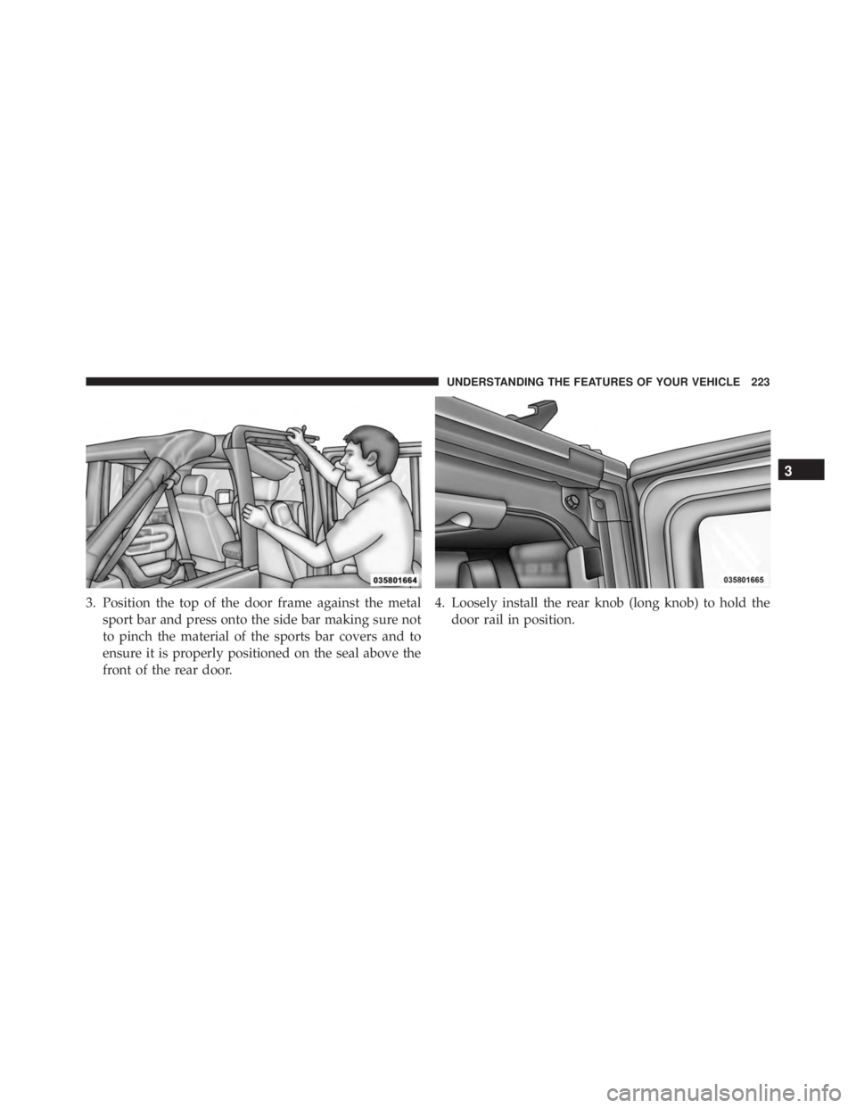 JEEP WRANGLER 2013 Owners Manual 3
UNDERSTANDING THE FEATURES OF YOUR VEHICLE 223 JEEP WRANGLER 2013 Owners Manual 3
UNDERSTANDING THE FEATURES OF YOUR VEHICLE 223