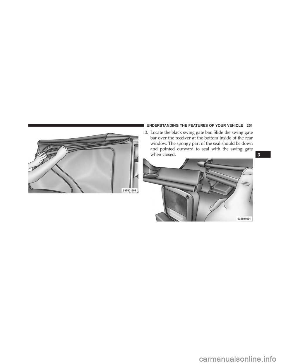 JEEP WRANGLER 2013 Owners Manual 3
UNDERSTANDING THE FEATURES OF YOUR VEHICLE 251 JEEP WRANGLER 2013 Owners Manual 3
UNDERSTANDING THE FEATURES OF YOUR VEHICLE 251