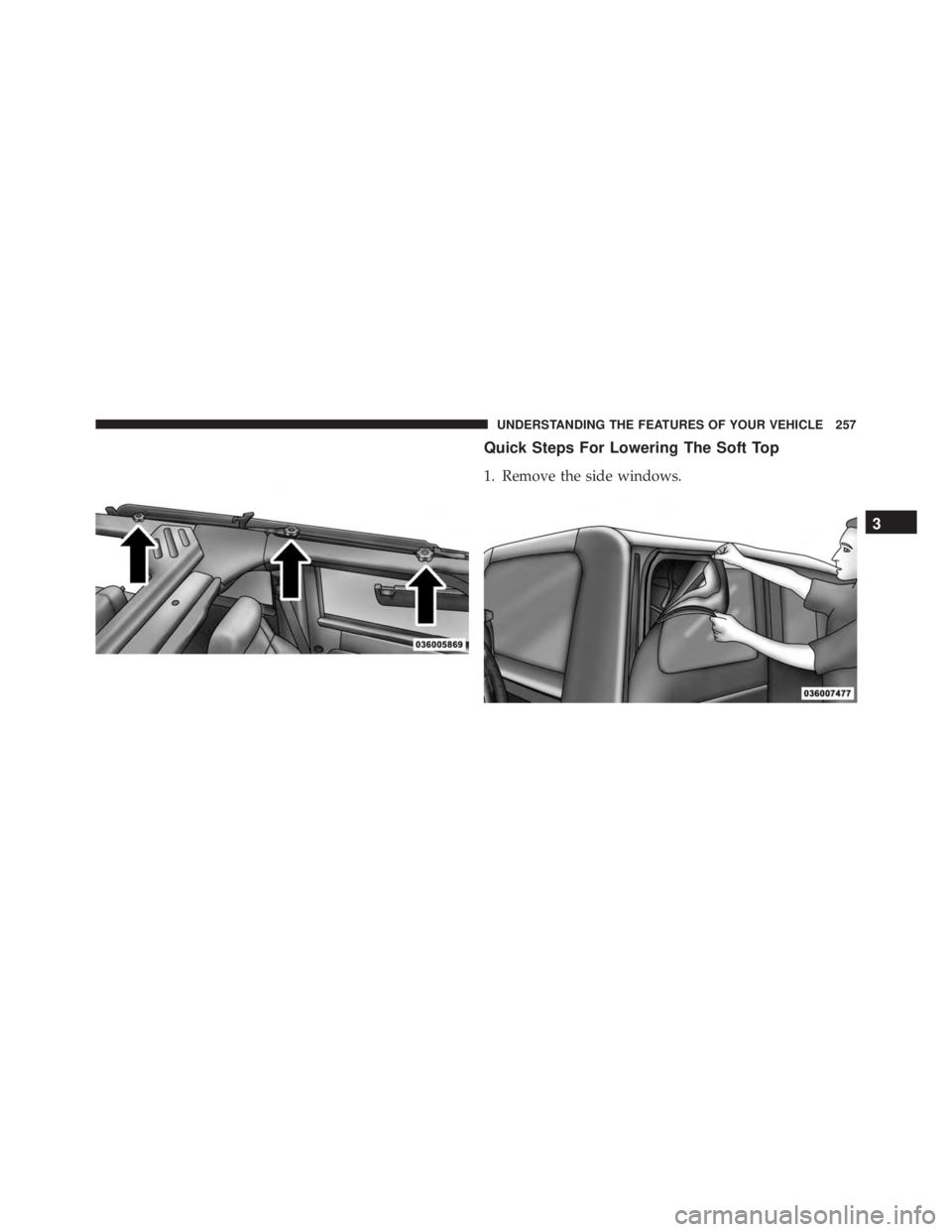 JEEP WRANGLER 2013 Owners Manual 3
UNDERSTANDING THE FEATURES OF YOUR VEHICLE 257 JEEP WRANGLER 2013 Owners Manual 3
UNDERSTANDING THE FEATURES OF YOUR VEHICLE 257