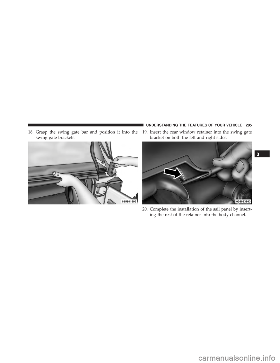 JEEP WRANGLER 2013 Owners Manual 3
UNDERSTANDING THE FEATURES OF YOUR VEHICLE 285 JEEP WRANGLER 2013 Owners Manual 3
UNDERSTANDING THE FEATURES OF YOUR VEHICLE 285