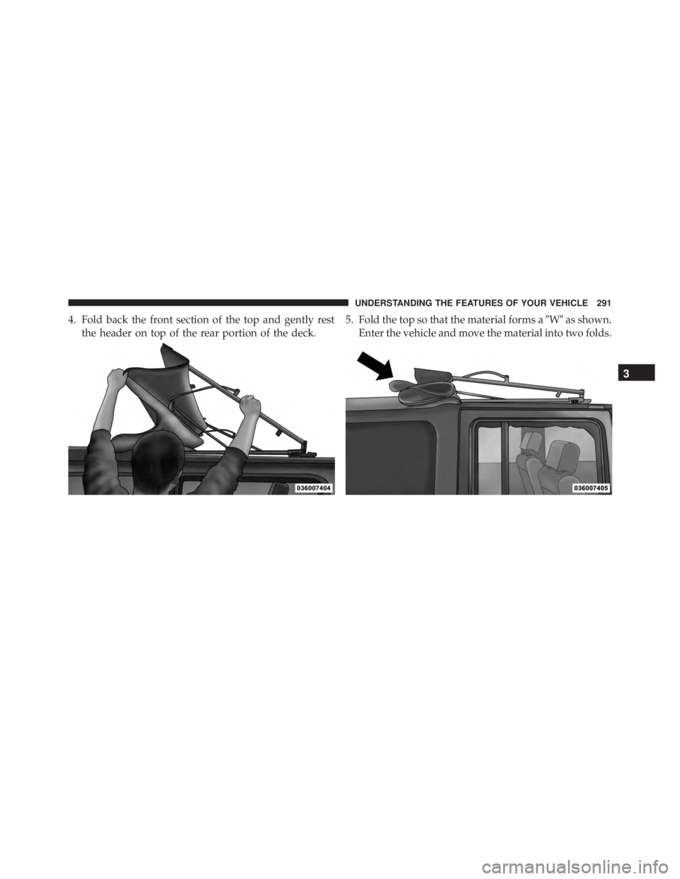 JEEP WRANGLER 2013 Owners Manual 3
UNDERSTANDING THE FEATURES OF YOUR VEHICLE 291 JEEP WRANGLER 2013 Owners Manual 3
UNDERSTANDING THE FEATURES OF YOUR VEHICLE 291