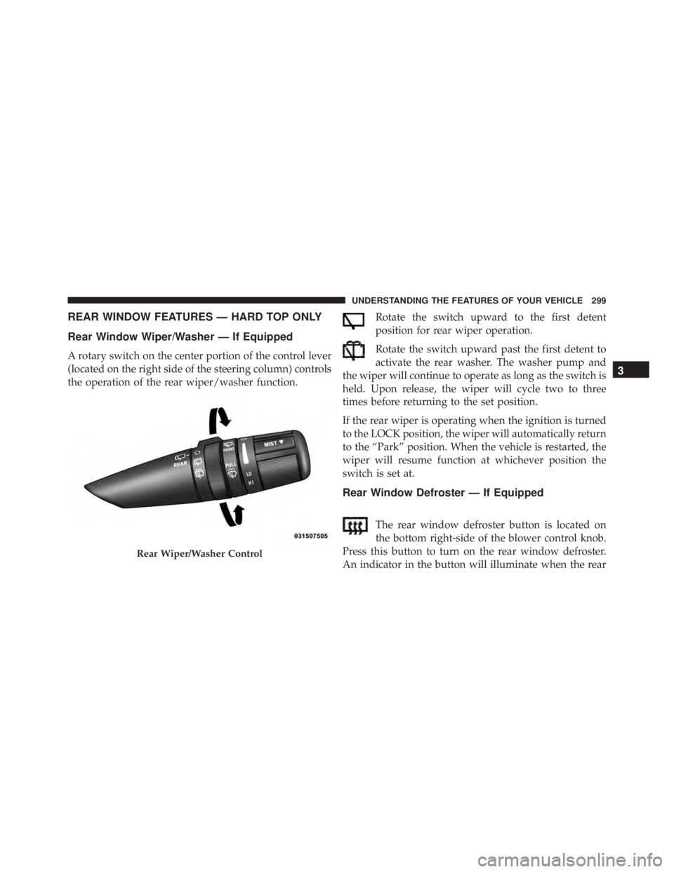 JEEP WRANGLER 2013 Owners Manual 3
UNDERSTANDING THE FEATURES OF YOUR VEHICLE 299 JEEP WRANGLER 2013 Owners Manual 3
UNDERSTANDING THE FEATURES OF YOUR VEHICLE 299