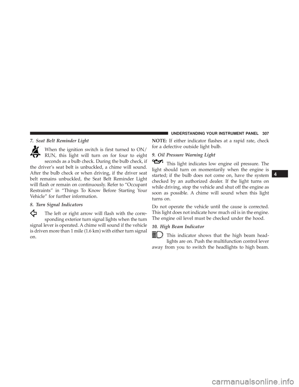 JEEP WRANGLER 2013 Owners Manual 4
UNDERSTANDING YOUR INSTRUMENT PANEL 307 JEEP WRANGLER 2013 Owners Manual 4
UNDERSTANDING YOUR INSTRUMENT PANEL 307