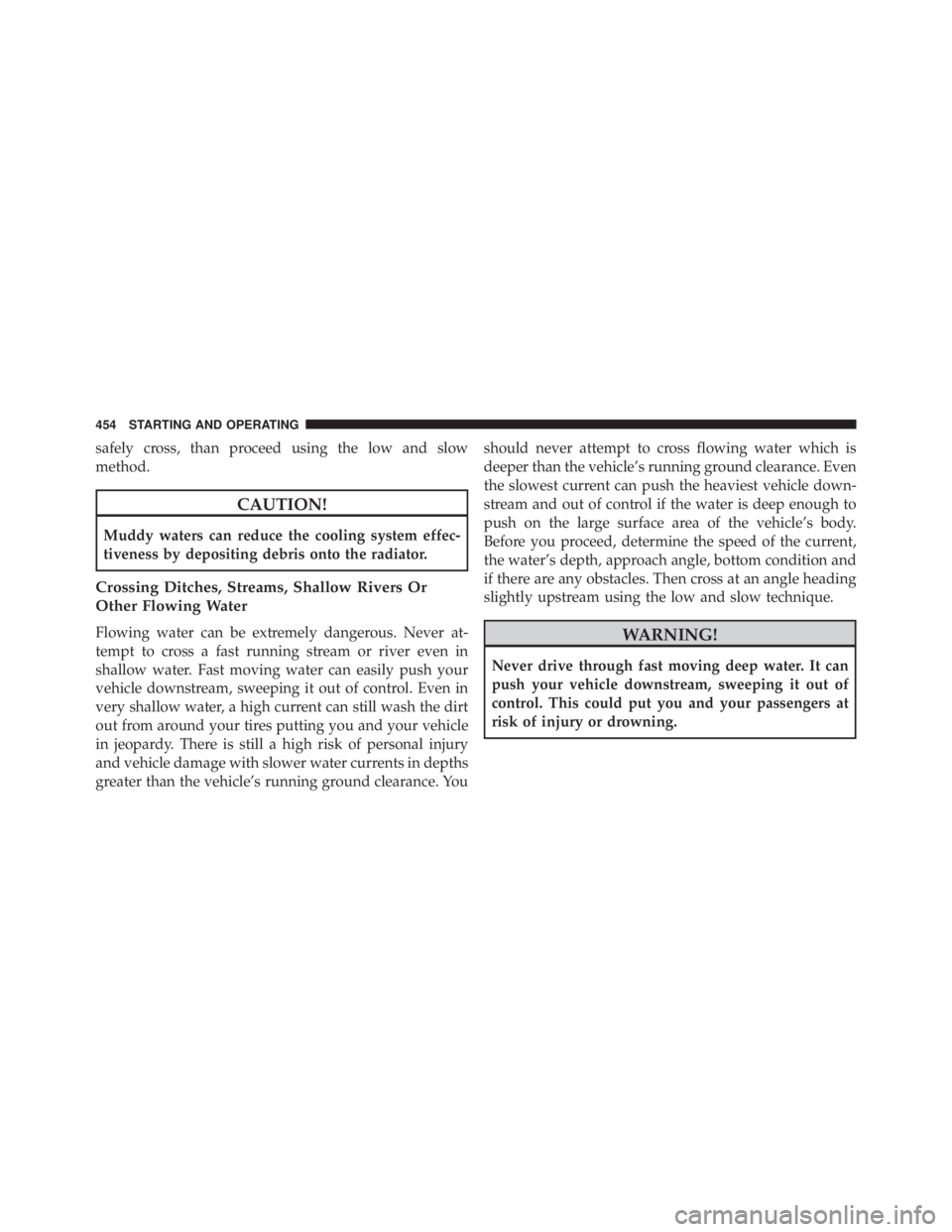 JEEP WRANGLER 2013  Owners Manual safely cross, than proceed using the low and slow
method. 