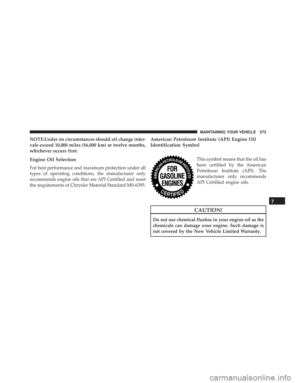 JEEP WRANGLER 2013 Owners Manual 7
MAINTAINING YOUR VEHICLE 573 JEEP WRANGLER 2013 Owners Manual 7
MAINTAINING YOUR VEHICLE 573