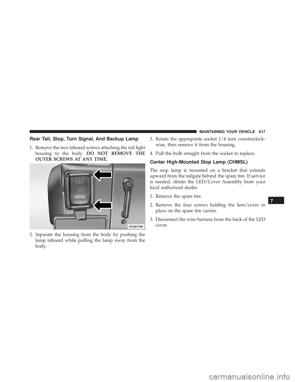 JEEP WRANGLER 2013 Owners Manual 7
MAINTAINING YOUR VEHICLE 617 JEEP WRANGLER 2013 Owners Manual 7
MAINTAINING YOUR VEHICLE 617