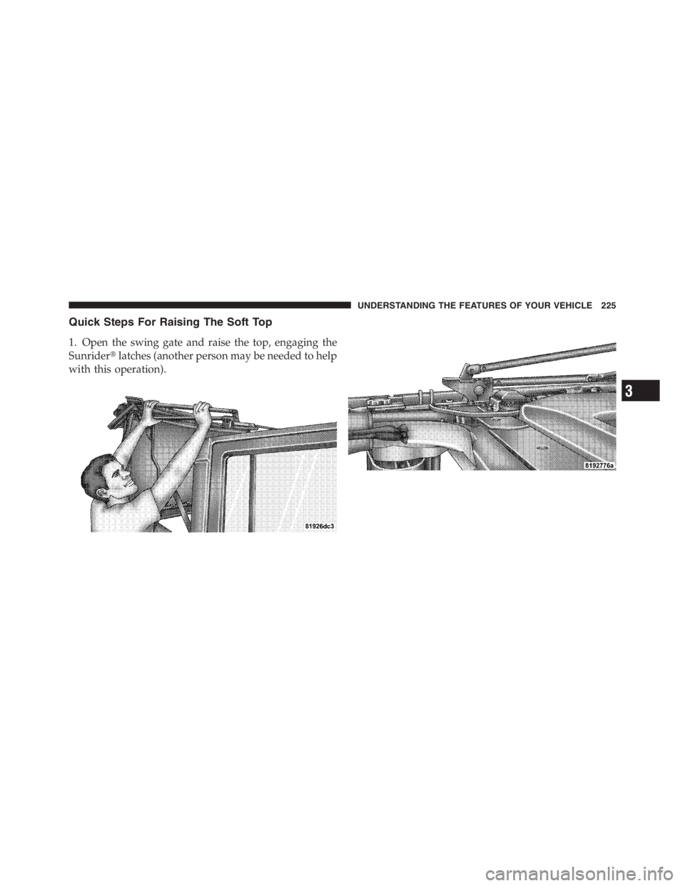 JEEP WRANGLER 2012 Owners Manual 3
UNDERSTANDING THE FEATURES OF YOUR VEHICLE 225 JEEP WRANGLER 2012 Owners Manual 3
UNDERSTANDING THE FEATURES OF YOUR VEHICLE 225