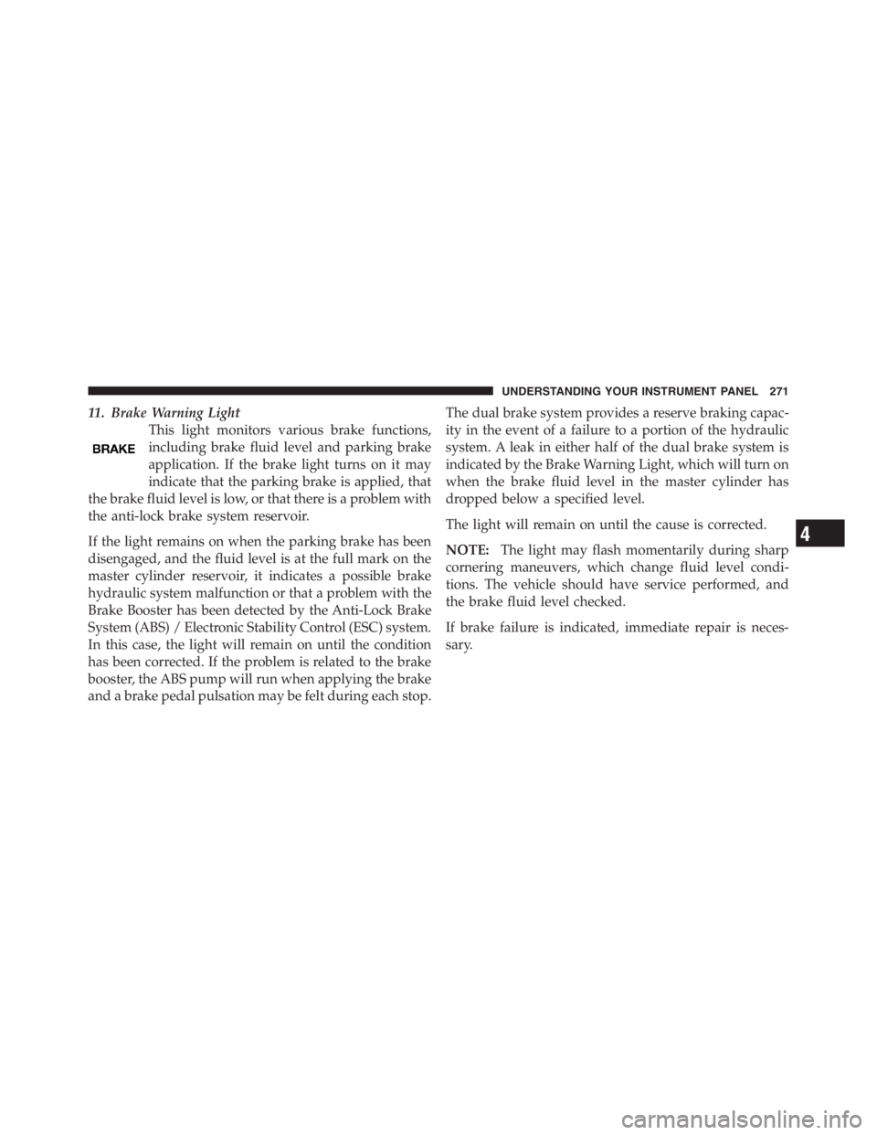 JEEP WRANGLER 2012 Owners Manual 4
UNDERSTANDING YOUR INSTRUMENT PANEL 271 JEEP WRANGLER 2012 Owners Manual 4
UNDERSTANDING YOUR INSTRUMENT PANEL 271