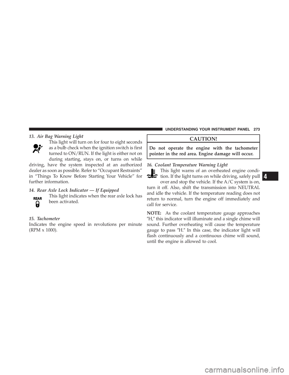 JEEP WRANGLER 2012 Owners Manual 4
UNDERSTANDING YOUR INSTRUMENT PANEL 273 JEEP WRANGLER 2012 Owners Manual 4
UNDERSTANDING YOUR INSTRUMENT PANEL 273