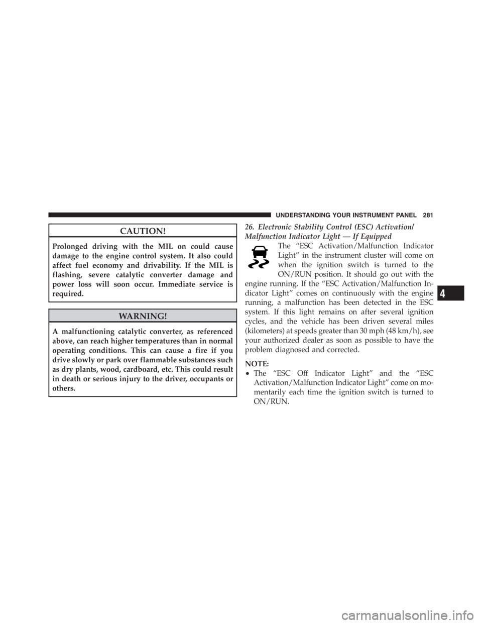 JEEP WRANGLER 2012 Owners Manual 4
UNDERSTANDING YOUR INSTRUMENT PANEL 281 JEEP WRANGLER 2012 Owners Manual 4
UNDERSTANDING YOUR INSTRUMENT PANEL 281