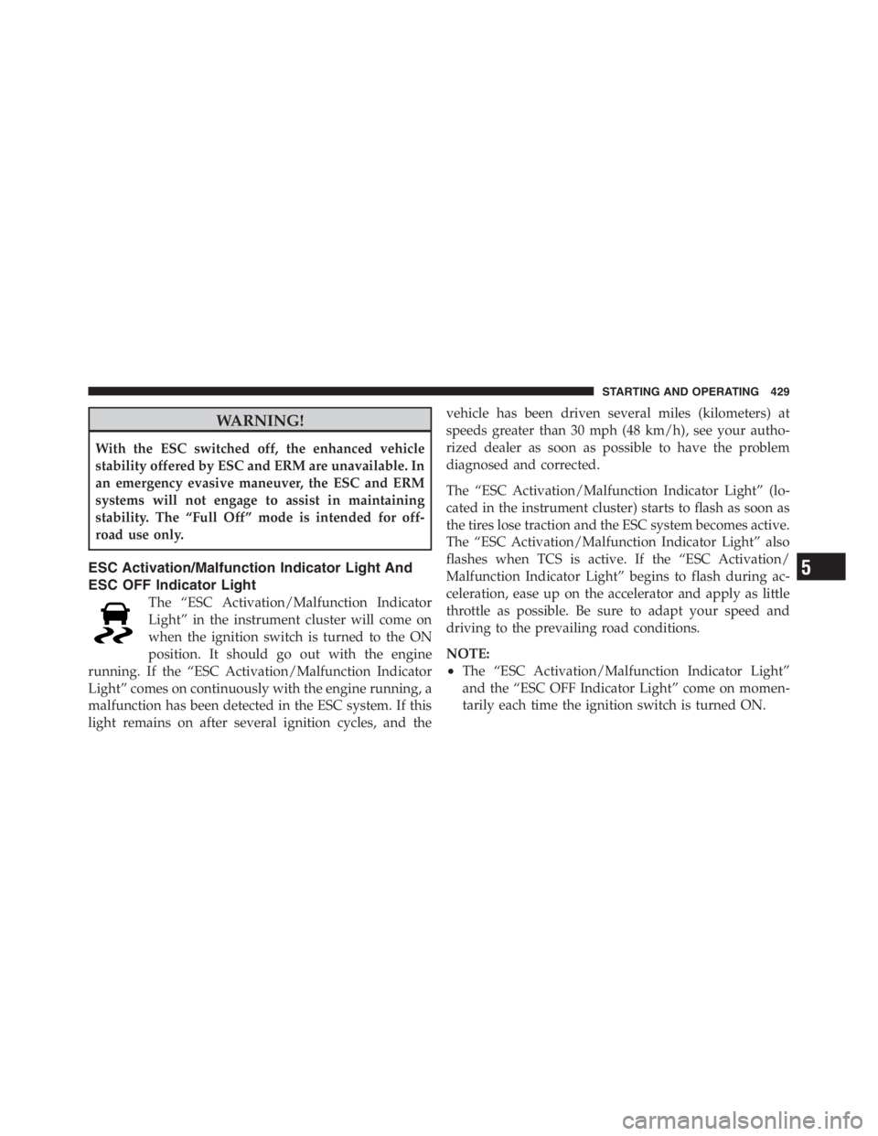 JEEP WRANGLER 2012 Owners Manual 5
STARTING AND OPERATING 429 JEEP WRANGLER 2012 Owners Manual 5
STARTING AND OPERATING 429