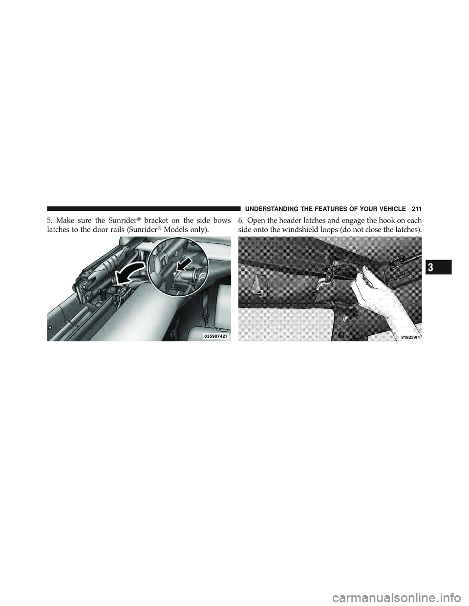 JEEP WRANGLER 2011 Owners Manual 3
UNDERSTANDING THE FEATURES OF YOUR VEHICLE 211 JEEP WRANGLER 2011 Owners Manual 3
UNDERSTANDING THE FEATURES OF YOUR VEHICLE 211