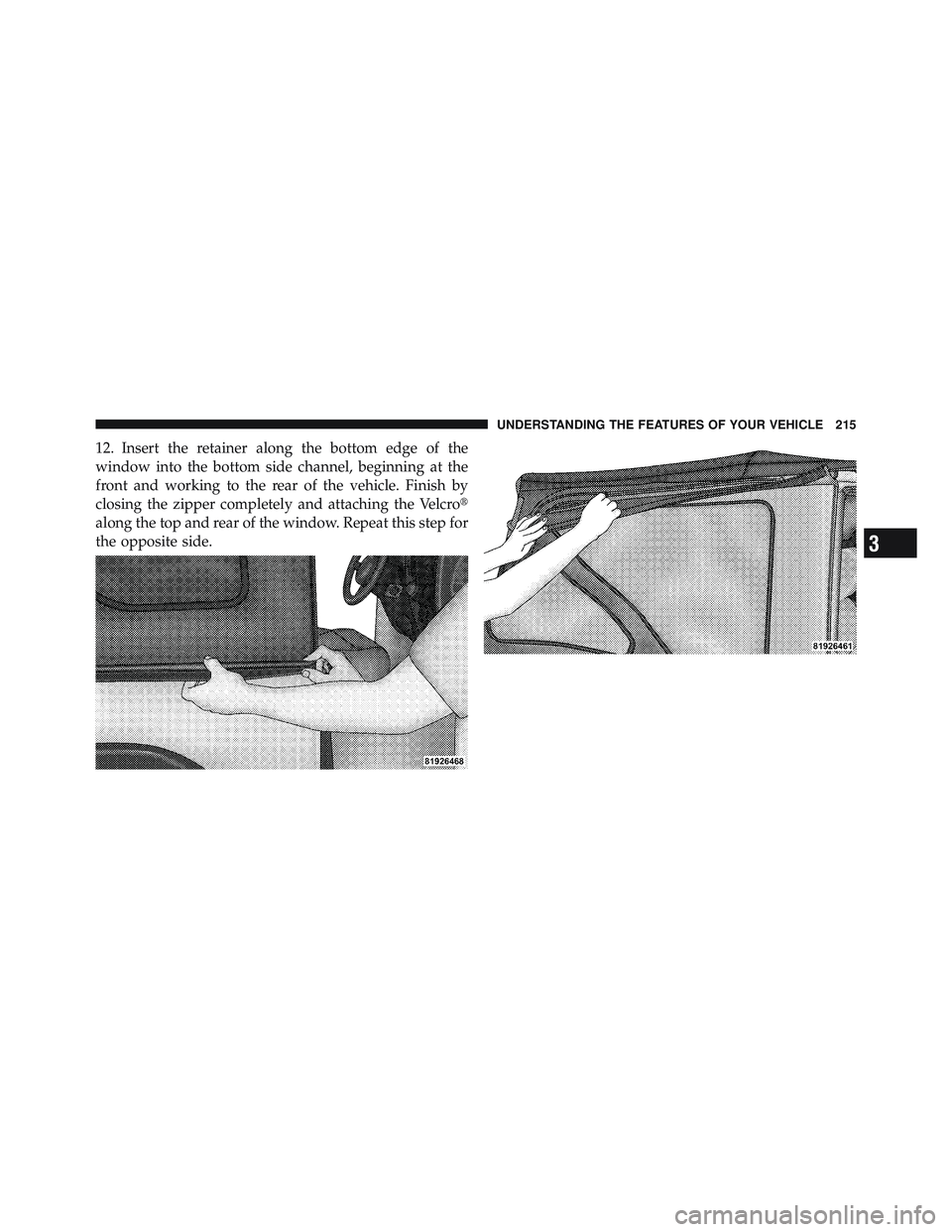 JEEP WRANGLER 2011 Owners Manual 3
UNDERSTANDING THE FEATURES OF YOUR VEHICLE 215 JEEP WRANGLER 2011 Owners Manual 3
UNDERSTANDING THE FEATURES OF YOUR VEHICLE 215