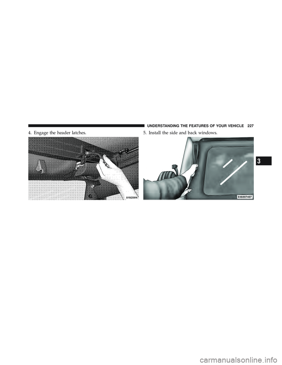 JEEP WRANGLER 2011 Owners Manual 3
UNDERSTANDING THE FEATURES OF YOUR VEHICLE 227 JEEP WRANGLER 2011 Owners Manual 3
UNDERSTANDING THE FEATURES OF YOUR VEHICLE 227