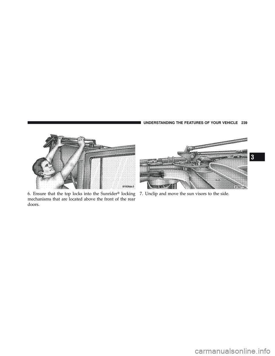 JEEP WRANGLER 2011 Owners Manual 3
UNDERSTANDING THE FEATURES OF YOUR VEHICLE 239 JEEP WRANGLER 2011 Owners Manual 3
UNDERSTANDING THE FEATURES OF YOUR VEHICLE 239