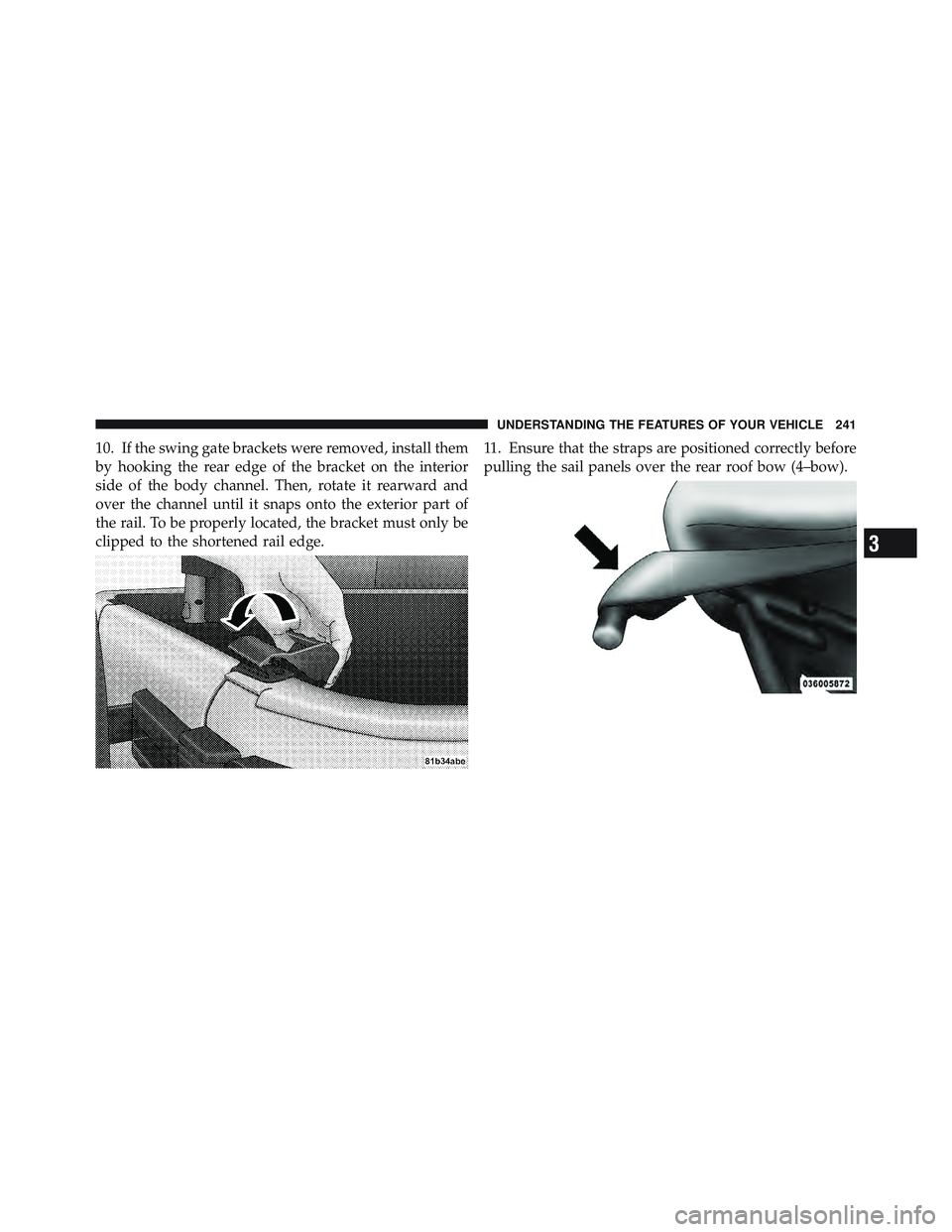 JEEP WRANGLER 2011 Owners Manual 3
UNDERSTANDING THE FEATURES OF YOUR VEHICLE 241 JEEP WRANGLER 2011 Owners Manual 3
UNDERSTANDING THE FEATURES OF YOUR VEHICLE 241