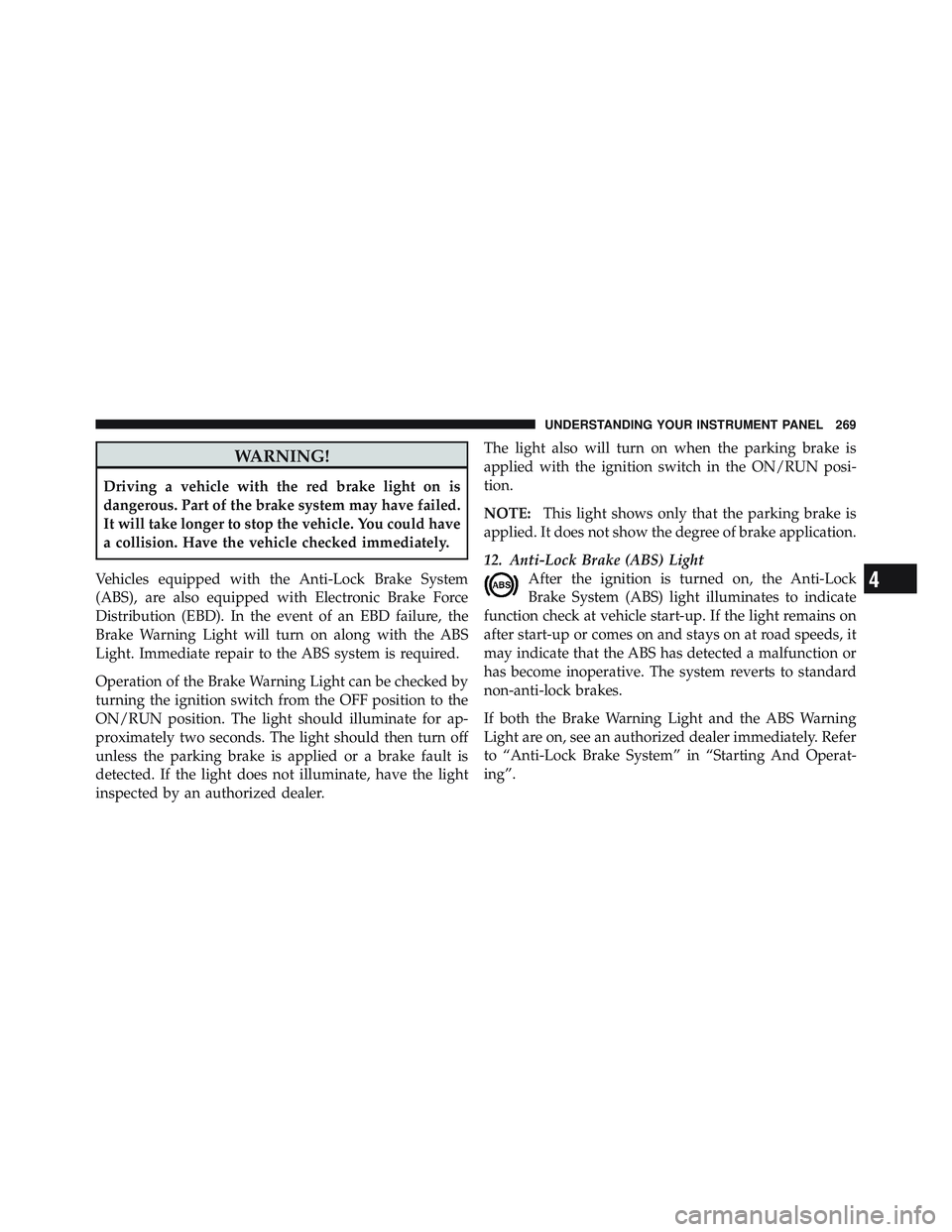 JEEP WRANGLER 2011  Owners Manual 4
UNDERSTANDING YOUR INSTRUMENT PANEL 269 