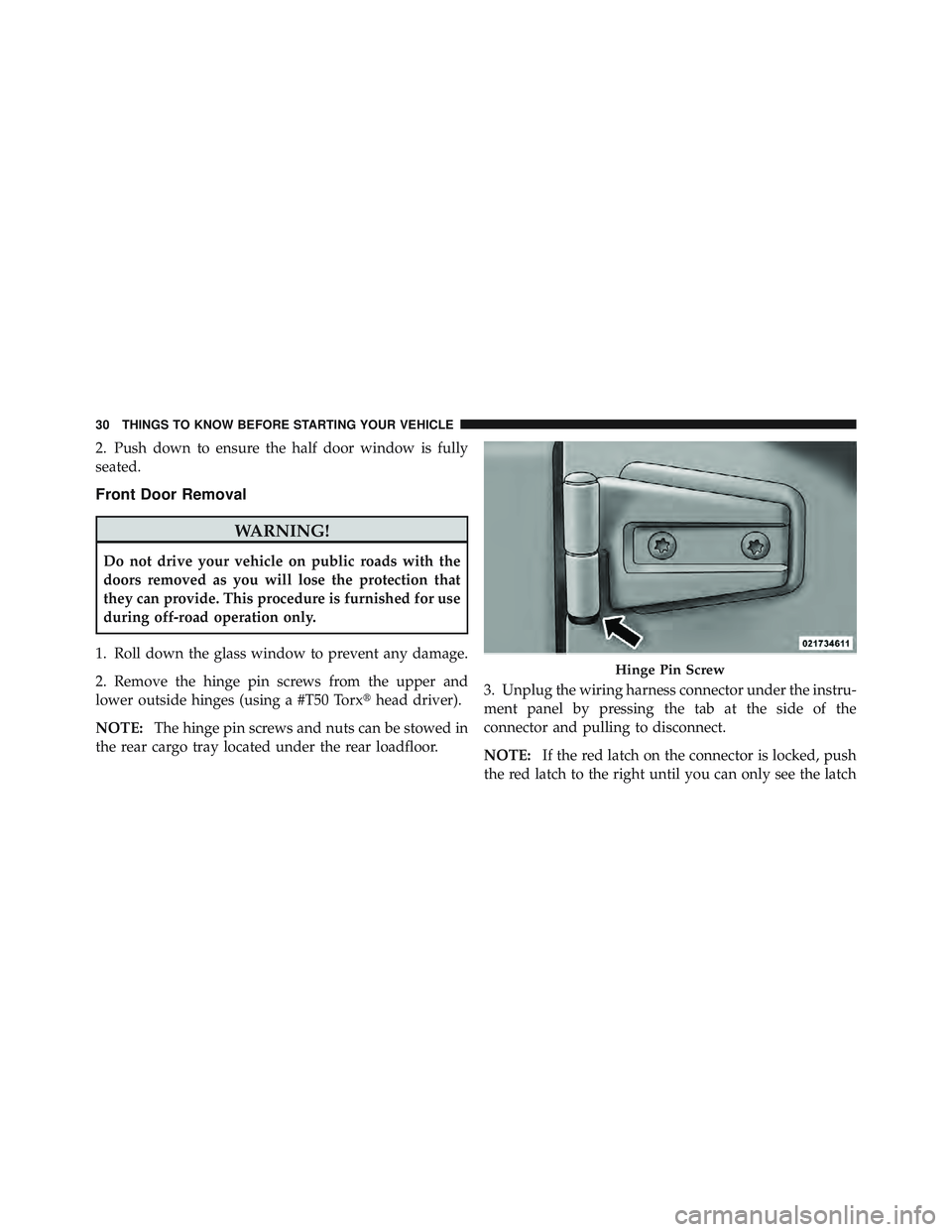 JEEP WRANGLER 2011 Owners Guide 2. Push down to ensure the half door window is fully
seated.
Front Door Removal 