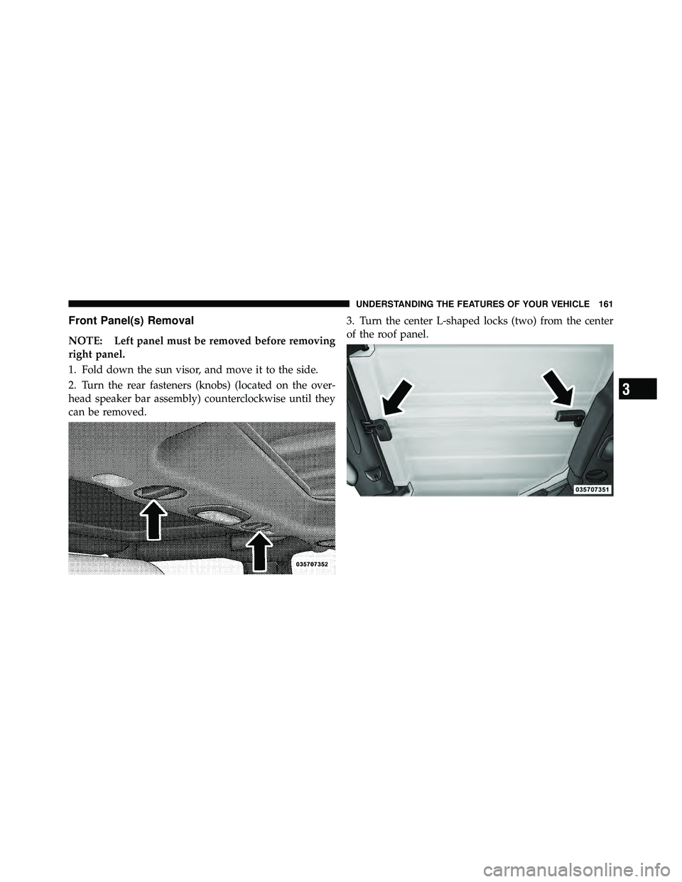 JEEP WRANGLER 2010 Owners Manual 3
UNDERSTANDING THE FEATURES OF YOUR VEHICLE 161 JEEP WRANGLER 2010 Owners Manual 3
UNDERSTANDING THE FEATURES OF YOUR VEHICLE 161