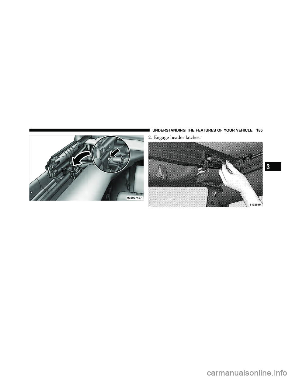 JEEP WRANGLER 2010 Owners Manual 3
UNDERSTANDING THE FEATURES OF YOUR VEHICLE 185 JEEP WRANGLER 2010 Owners Manual 3
UNDERSTANDING THE FEATURES OF YOUR VEHICLE 185