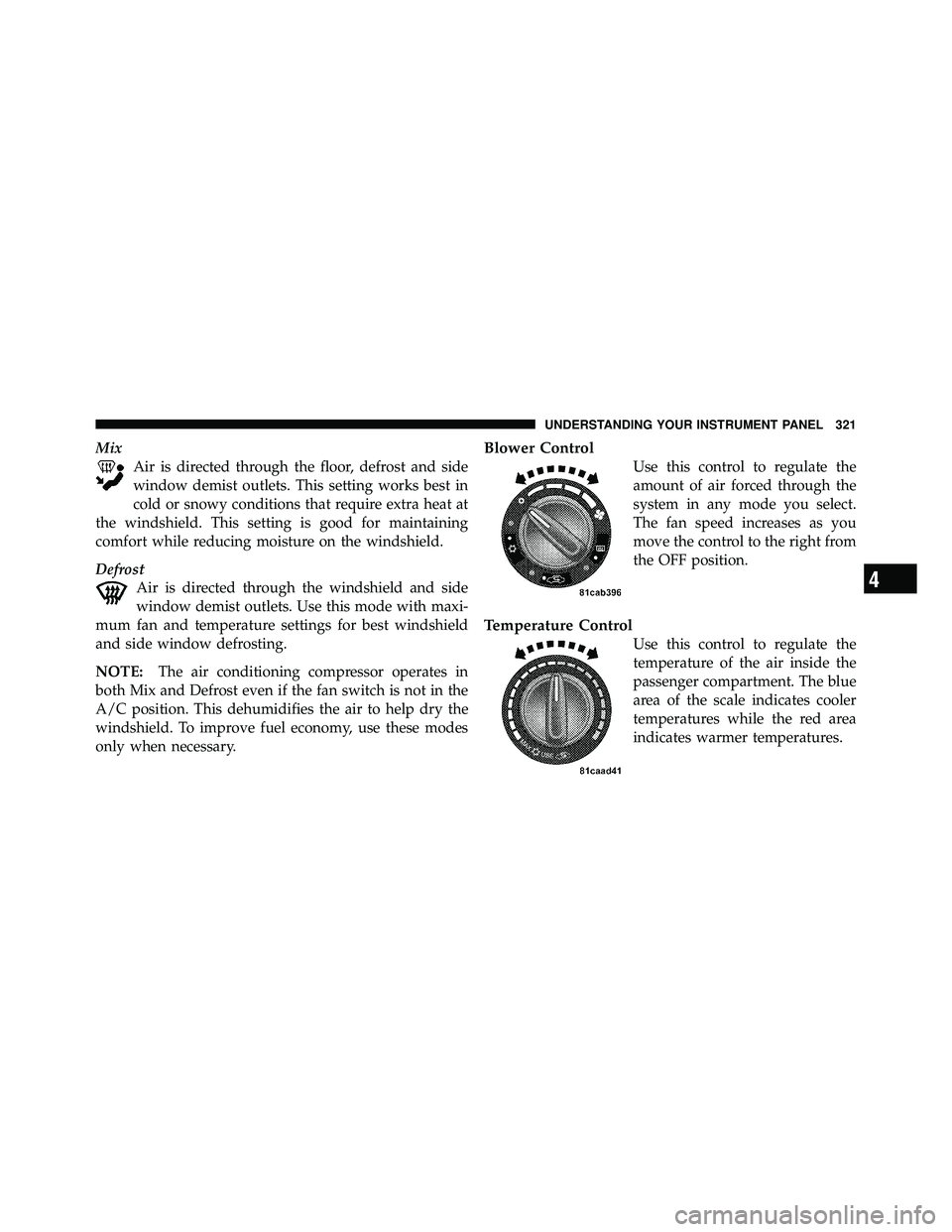 JEEP WRANGLER 2010  Owners Manual 4
UNDERSTANDING YOUR INSTRUMENT PANEL 321 