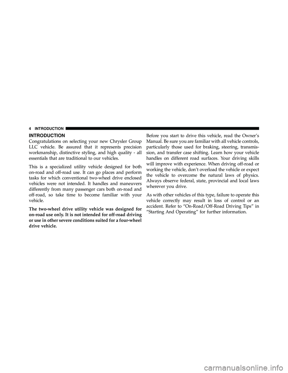 JEEP WRANGLER 2010  Owners Manual INTRODUCTION
Congratulations on selecting your new Chrysler Group
LLC vehicle. Be assured that it represents precision
workmanship, distinctive styling, and high quality - all
essentials that are trad
