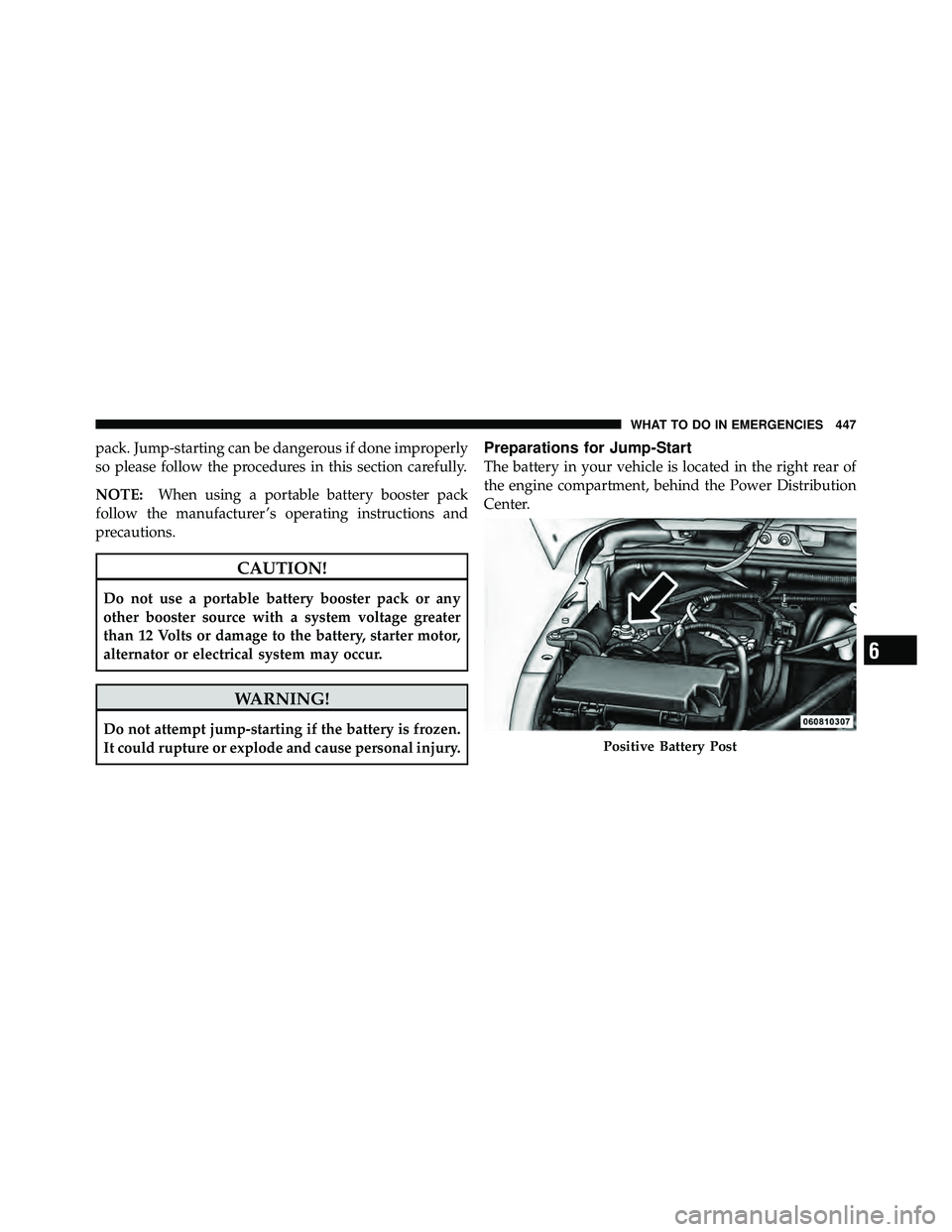 JEEP WRANGLER 2010 Owners Manual pack. Jump-starting can be dangerous if done improperly
so please follow the procedures in this section carefully.
NOTE:When using a portable battery booster pack
follow the manufacturer ’s operatin JEEP WRANGLER 2010 Owners Manual pack. Jump-starting can be dangerous if done improperly
so please follow the procedures in this section carefully.
NOTE:When using a portable battery booster pack
follow the manufacturer ’s operatin
