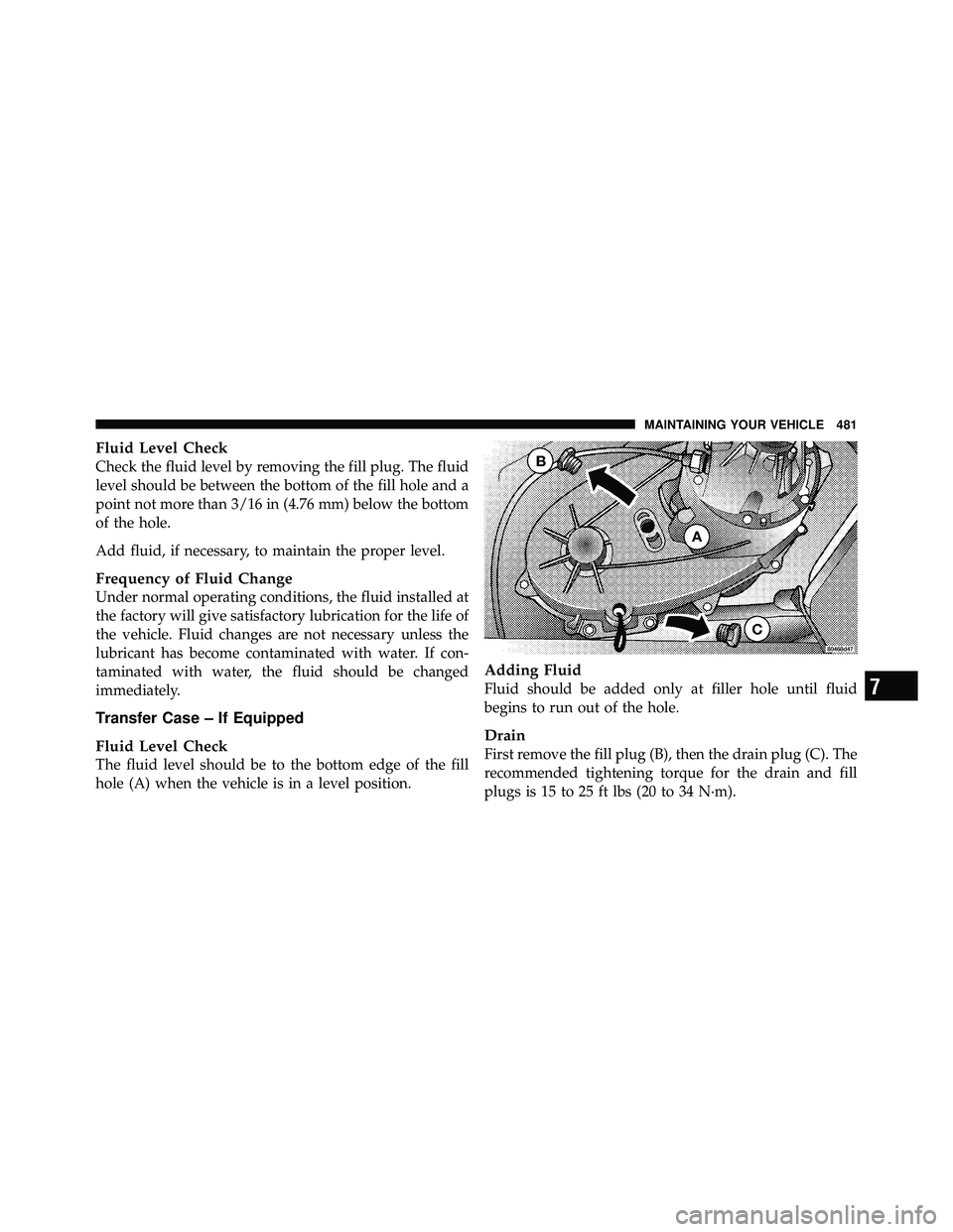 JEEP WRANGLER 2010  Owners Manual 7
MAINTAINING YOUR VEHICLE 481 