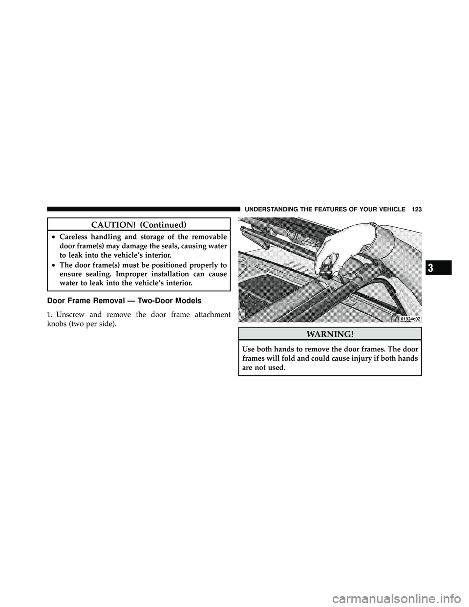 JEEP WRANGLER 2009 Owners Manual 3
UNDERSTANDING THE FEATURES OF YOUR VEHICLE 123 JEEP WRANGLER 2009 Owners Manual 3
UNDERSTANDING THE FEATURES OF YOUR VEHICLE 123