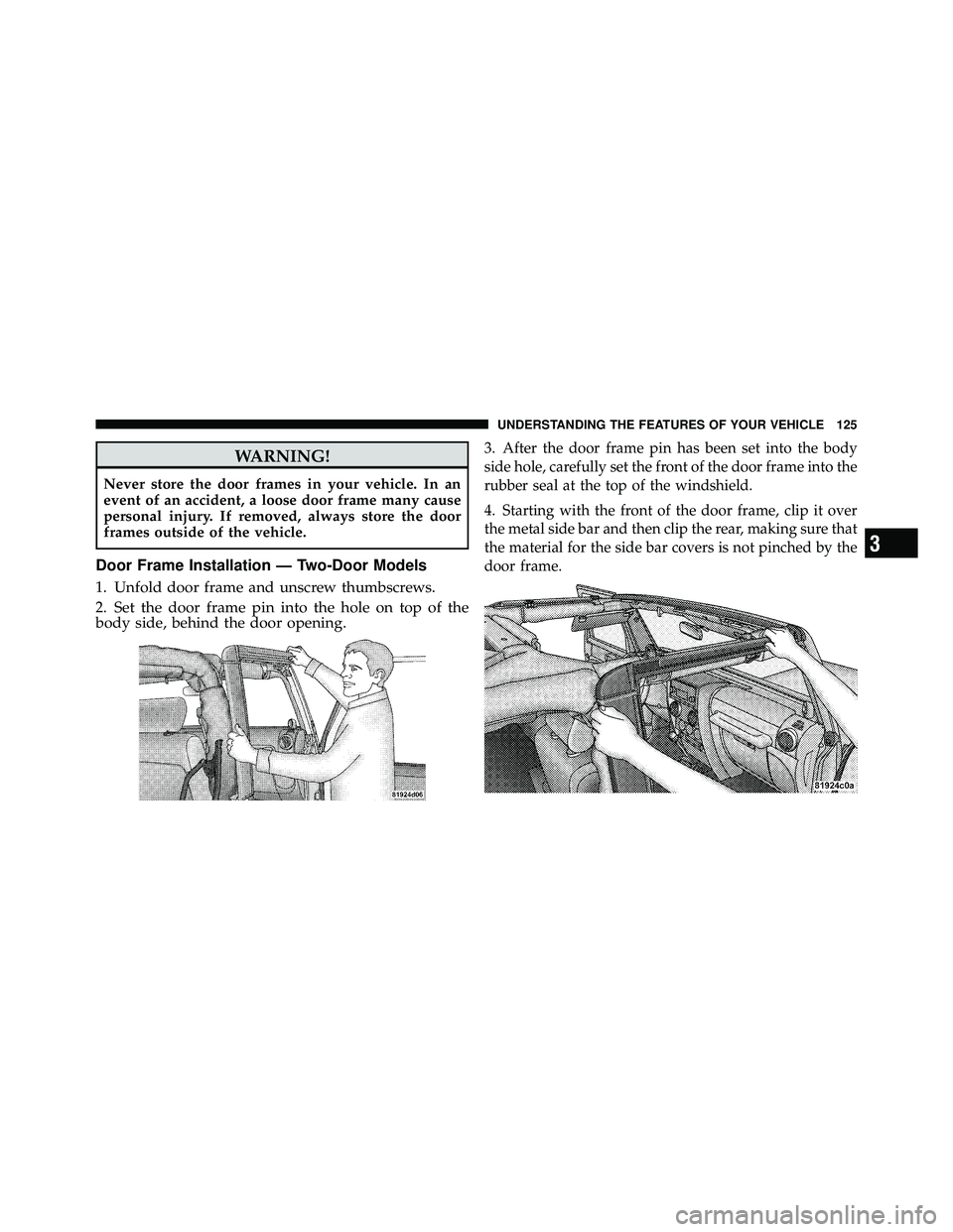 JEEP WRANGLER 2009 Owners Manual 3
UNDERSTANDING THE FEATURES OF YOUR VEHICLE 125 JEEP WRANGLER 2009 Owners Manual 3
UNDERSTANDING THE FEATURES OF YOUR VEHICLE 125