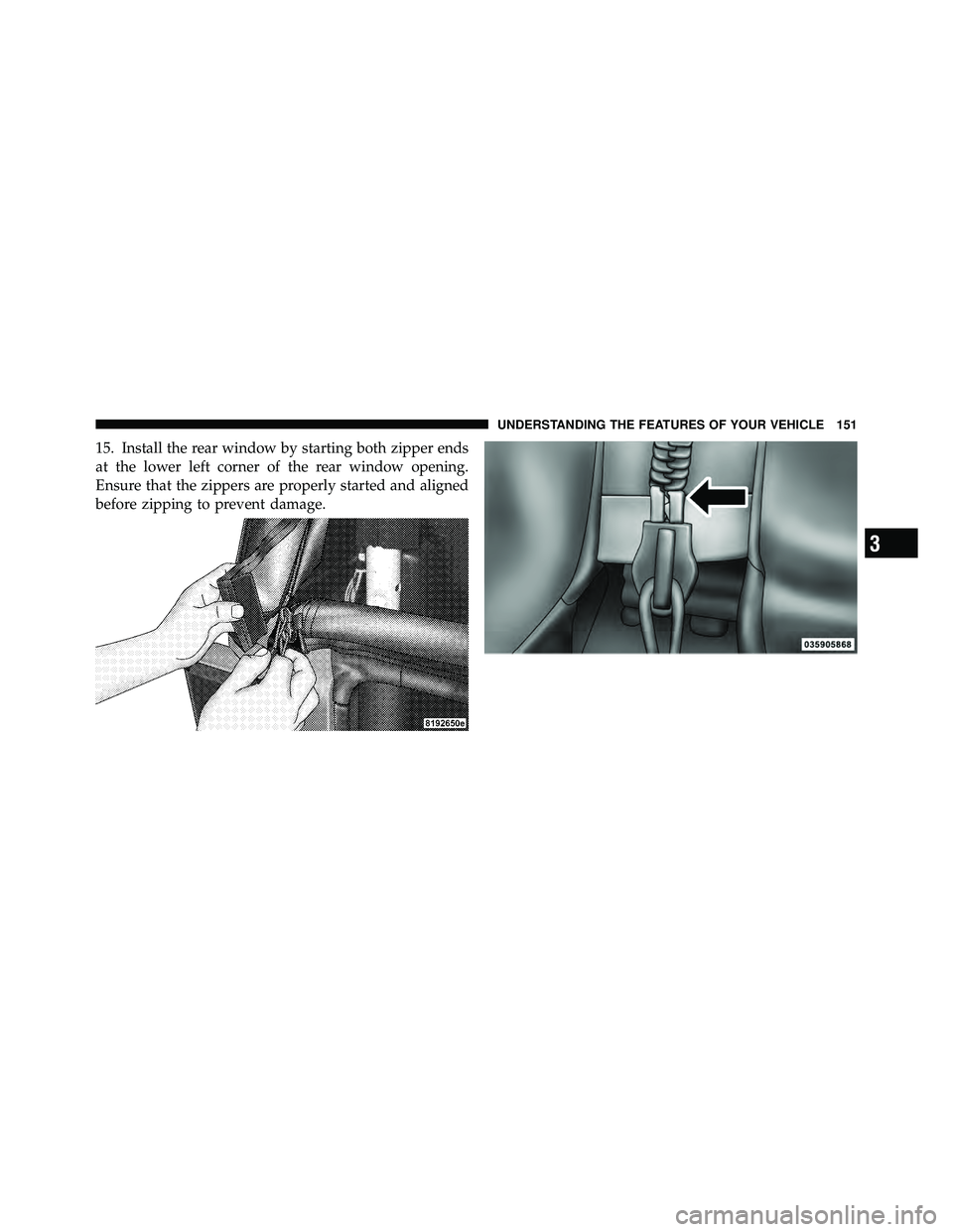 JEEP WRANGLER 2009 Owners Manual 3
UNDERSTANDING THE FEATURES OF YOUR VEHICLE 151 JEEP WRANGLER 2009 Owners Manual 3
UNDERSTANDING THE FEATURES OF YOUR VEHICLE 151