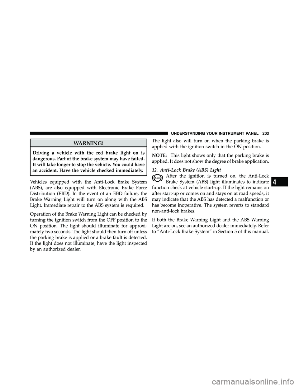 JEEP WRANGLER 2009  Owners Manual 4
UNDERSTANDING YOUR INSTRUMENT PANEL 203 