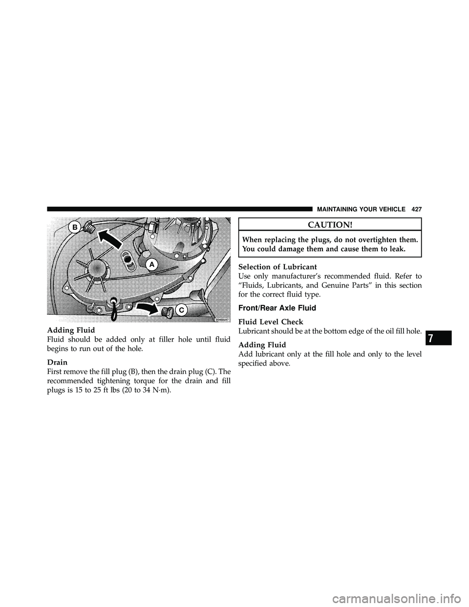 JEEP WRANGLER 2009  Owners Manual 7
MAINTAINING YOUR VEHICLE 427 