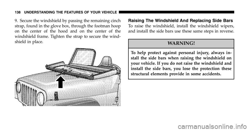 JEEP WRANGLER 2006  Owners Manual Commercial windshield washer solvents are flam-
mable. They could ignite and burn you. Care must
be exercised when filling or working around the
washer solution.
7 