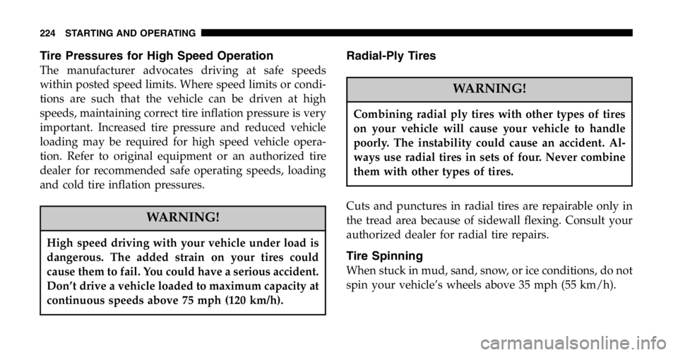 JEEP WRANGLER 2006 Owners Manual Tilting the steering column while the vehicle is
moving is dangerous. Without a stable steering col-
umn, you could lose control of the vehicle and have
an accident. Adjust the column only while the JEEP WRANGLER 2006 Owners Manual Tilting the steering column while the vehicle is
moving is dangerous. Without a stable steering col-
umn, you could lose control of the vehicle and have
an accident. Adjust the column only while the