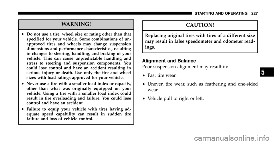 JEEP WRANGLER 2006 Owners Manual Electrical Outlet Use With Engine Off
WARNING! JEEP WRANGLER 2006 Owners Manual Electrical Outlet Use With Engine Off
WARNING!
