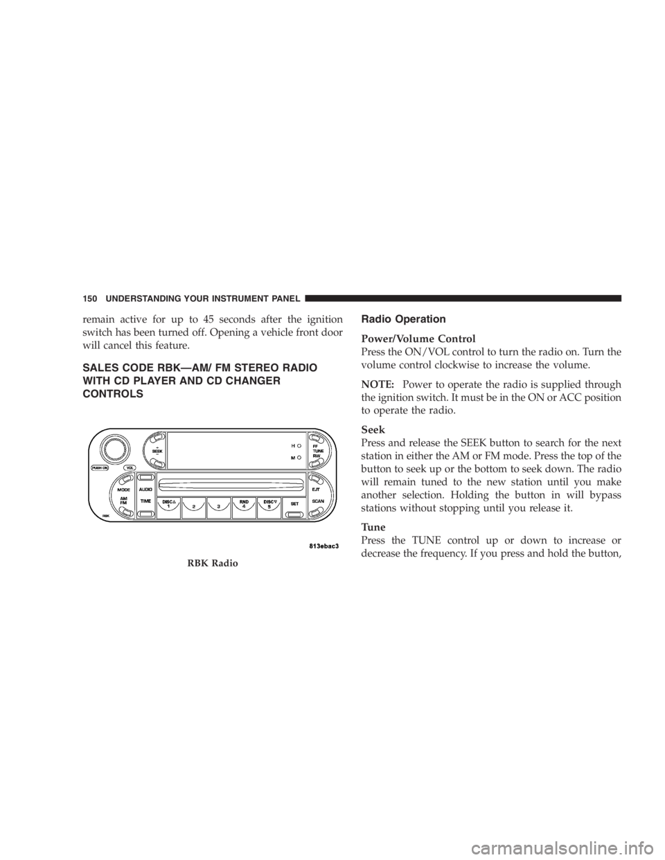 JEEP WRANGLER 2005  Owners Manual Damage to the transmission may occur if the trans-
mission is shifted into P (Park) with the transfer case
in N (Neutral) and the engine running. With the
transfer case in N (Neutral) ensure that the 