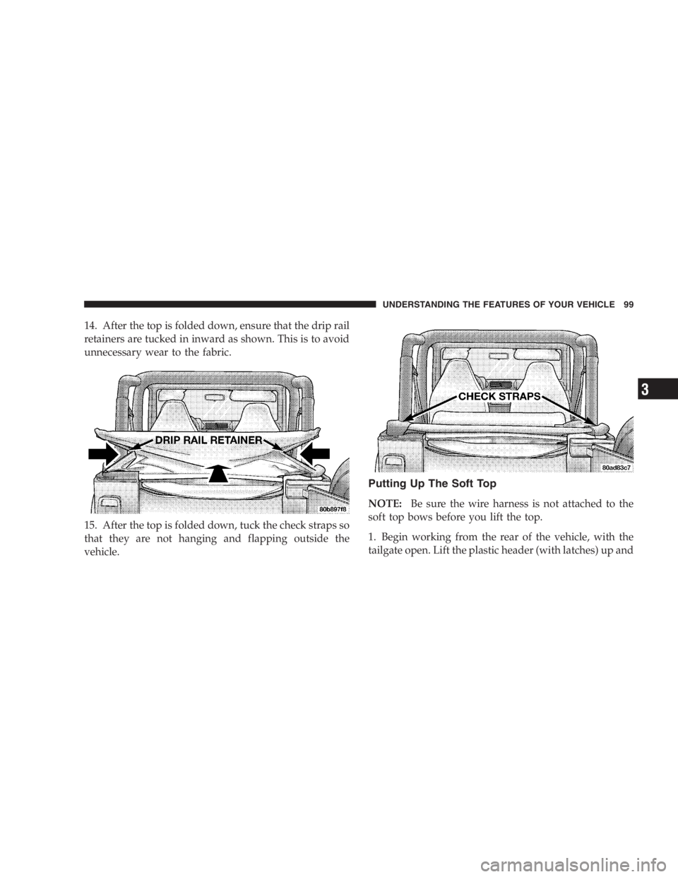 JEEP WRANGLER 2005  Owners Manual The Anti-Lock Brake System is subject to possible
detrimental effects of electronic interference caused
by improperly installed aftermarket radios or tele-
phones.
NOTE:During severe braking condition